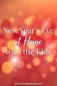 New Year&#039;s Eve at Home with the Kids: Fun Activities to Ring in the New Year! | Saving by Design