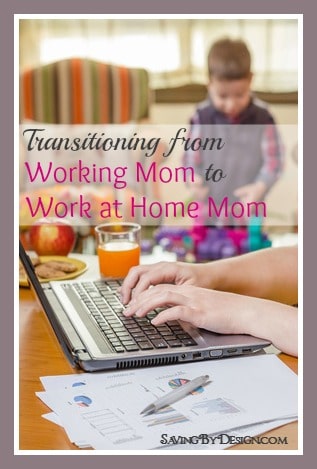 Are you thinking about making the transition from working mom to work at home mom? Here are some easy tips to help you make this huge step a success.