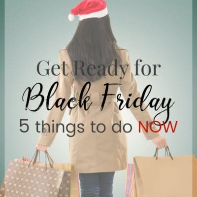 Even though we still have a few weeks to go, there are things you should be doing NOW to get ready for Black Friday and your holiday shopping.