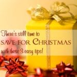There's still time to save for Christmas with these 3 easy tips!