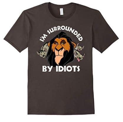 Disney shirts for men - Scar "I'm surrounded by idiots"